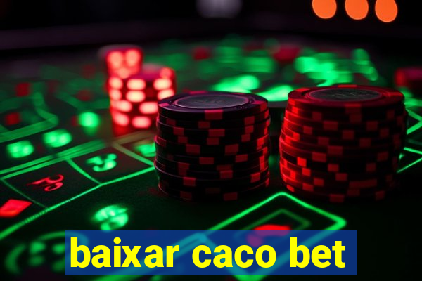 baixar caco bet